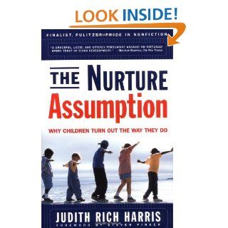 The NURTURE ASSUMPTION Why Children Turn Out the Way They Do Judith Rich Harris, Steven Pinker 9780684857077 Books