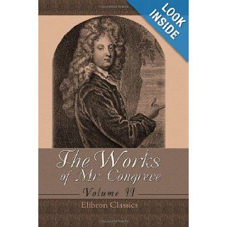 The Works of Mr. Congreve Volume 2. Containing The Mourning Bride; The Way of the World; The Judgment of Paris; Semele; and Poems on Several Occasions William Congreve 9781421222295 Books