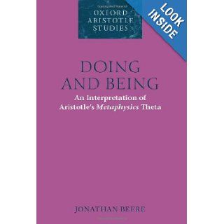 Doing and Being An Interpretation of Aristotle's Metaphysics Theta (Oxford Aristotle Studies) Jonathan Beere 9780199652044 Books