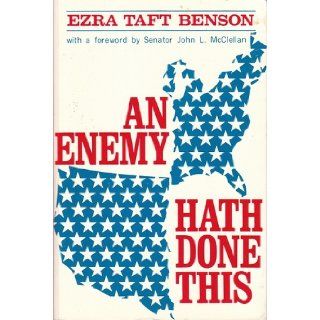An Enemy Hath Done This Ezra T. Benson 9780884941842 Books