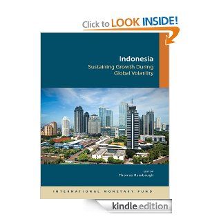 Indonesia Sustaining Growth During Global Volatility eBook International Monetary Fund, Thomas Rumbaugh Kindle Store