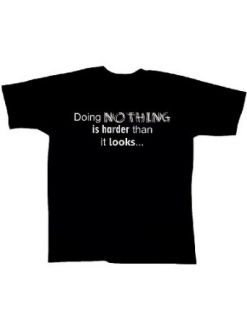 Truth Be Told Doing Nothing Is Harder Than It Looks T Shirt Clothing