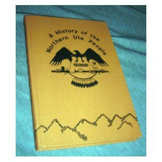 A history of the Northern Ute people Fred A Conetah Books