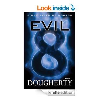 Evil Eight, Eight Tales of Horror eBook Chris Dougherty Kindle Store