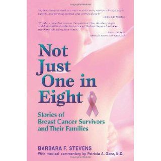 Not Just One in Eight Stories of Breast Cancer Survivors and Their Families Barbara Stevens 9781558748323 Books