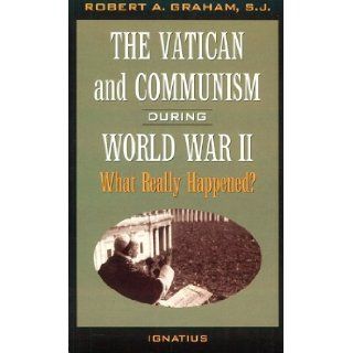 The Vatican and Communism During World War II What Really Happened? Robert Graham 9780898705492 Books
