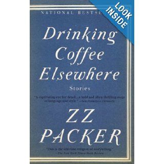 Drinking Coffee Elsewhere ZZ Packer 9781573223782 Books