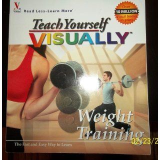 Teach Yourself VISUALLY Weight Training maranGraphics 9780764525827 Books