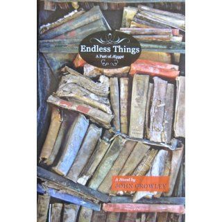 Endless Things A Part of Aegypt John Crowley 9781931520225 Books