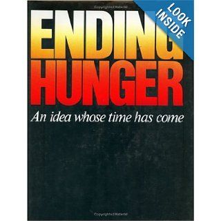 Ending hunger An idea whose time has come Hunger Project 9780030055492 Books