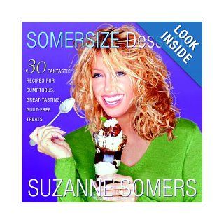 Somersize Desserts Suzanne Somers 9780609609774 Books