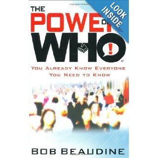 The Power of Who You Already Know Everyone You Need to Know Bob Beaudine, Tom Dooley 9781599951539 Books