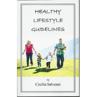 Healthy Lifestyle Guidelines (https//catalog./abis/Classify/SelectCategory#) Cecilia Salvesen, as an adult and a health practitioner, I've come to realize just how profound this statement is. "Your mother has changed my life" This phrase i