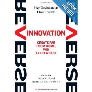 Reverse Innovation Create Far From Home, Win Everywhere Vijay Govindarajan, Chris Trimble, Indra K. Nooyi 9781422157640 Books