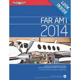 FAR/AMT 2014 Federal Aviation Regulations for Aviation Maintenance Technicians (FAR/AIM series) Federal Aviation Administration (FAA) 9781560279983 Books