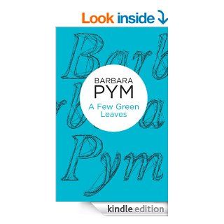 A Few Green Leaves (Bello) eBook Barbara Pym Kindle Store