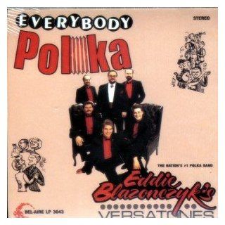 Everybody Polka   Eddie Blazonczyk's Versatones Music
