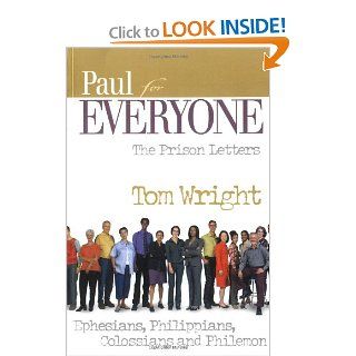 Paul for Everyone The Prison Letters Ephesians, Philippians, Colossians, and Philemon (New Testament for Everyone) Tom Wright 9780664227883 Books