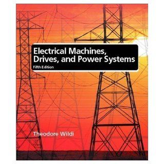 Electrical Machines, Drives, and Power Systems (5th Edition) 5th (fifth) Edition by Wildi, Theodore published by Prentice Hall (2002) Hardcover Books