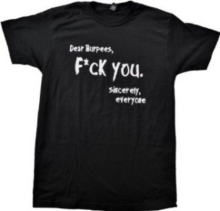 Dear Burpees, F*ck You   Everyone  Funny Crossfit Workout Unisex T shirt Clothing