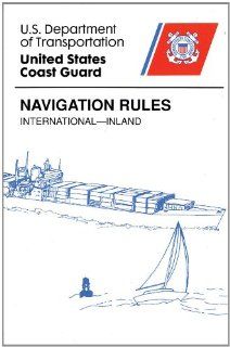 Navigation Rules International Inland Coast Guard Transportation Dept., S/N 050 012 00407 2, Coast Guard (U.S.) 9780160500572 Books