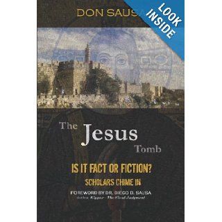 The Jesus Tomb Is It Fact or Fiction? Scholars Chime In Don Sausa 9780978834692 Books