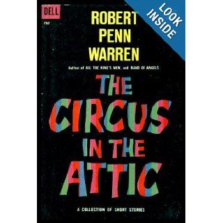 THE CIRCUS IN THE ATTIC   and Other Stories Blackberry Winter; When the Light Gets Green; Christmas Gift; Goodwood Comes Back; The Patented Gate and the Mean Hamburger; A Christian Education; The Love of Elsie Barton A Chronicle; Testament of Flood Robe
