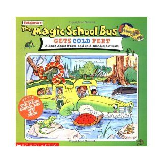 The Magic School Bus Gets Cold Feet A Book About Hot and Cold blooded Tracey West, Art Ruiz 9780590397247 Books