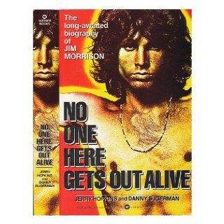 No One Here Gets Out Alive Jerry Hopkins, Danny Sugarman 9780446971331 Books