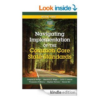 Navigating Implementation of the Common Core State Standards Getting Ready for the Common Core Handbook Series eBook Douglas B. Reeves, Maryann D. Wiggs Kindle Store