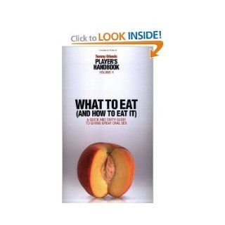 Player's Handbook Volume 4   What to Eat (and How to Eat It) A Quick and Dirty Guide to Giving Great Oral Sex (Paperback) TOMMY ORLANDO Books