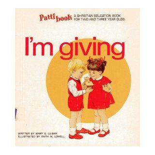 I'm Giving (Pattibook) Mary E. Le Bar, Faith M. Lowell Books