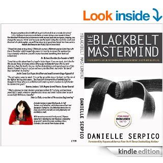 The Blackbelt Mastermind The Ultimate Guide to having a Fighter Mindset and Winning in LIfe   Kindle edition by Rachel Moore, Raymond Aaron, Danielle Serpico. Religion & Spirituality Kindle eBooks @ .