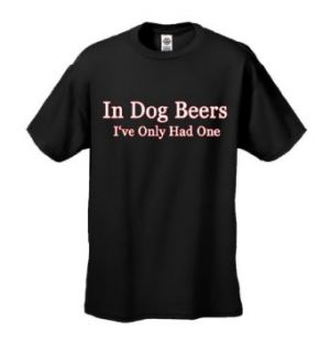 In Dog Beers I've Only Had One Black Adult T shirt Tee Clothing