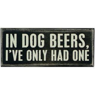 In Dog Beers I've Only Had One Wood Sign   Prints