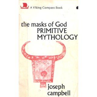 The Masks of God Primitive Mythology Joseph Campbell Books