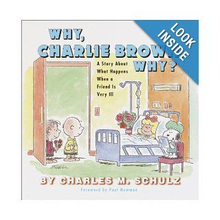 Why, Charlie Brown, Why? A Story About What Happens When a Friend Is Very Ill Charles M. Schulz Books