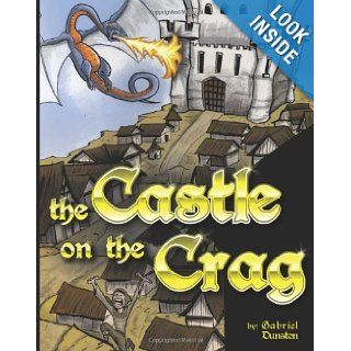 Castle on the Crag An epic poem about an Evil Queen, and Eviler Dragon, and a surprising Hero. Gabriel Z. Dunston 9781482645347  Kids' Books