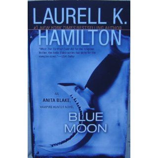 Blue Moon (Anita Blake, Vampire Hunter, Book 8) Laurell K. Hamilton 9780515134452 Books