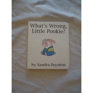 What's Wrong, Little Pookie? Sandra Boynton 9780375845529 Books