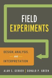 Field Experiments Design, Analysis, and Interpretation Alan S. Gerber, Donald P. Green 9780393979954 Books