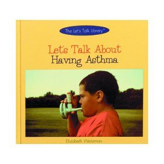 Let's Talk About Having Asthma (The Let's Talk Library) Elizabeth Weitzman, Marianne Johnston 9780823950324 Books