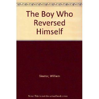 The Boy Who Reversed Himself William Sleator 9780844671543 Books