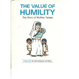 The value of humility The story of Mother Teresa (ValueTales series) Ann Donegan Johnson 9780717283163 Books