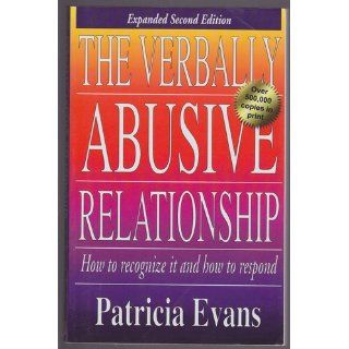 The Verbally Abusive Relationship How to recognize it and how to respond Patricia Evans 9781440504631 Books