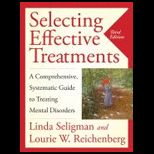Selecting Effective Treatments  A Comprehensive, Systematic Guide to Treating Mental Disorders