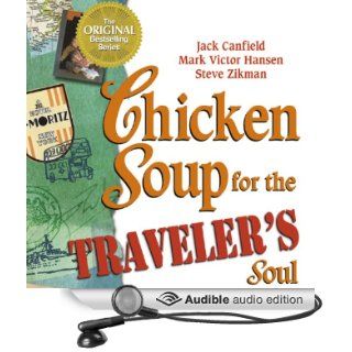 Chicken Soup for the Traveler's Soul Stories of Adventure, Inspiration and Insight to Celebrate the Spirit of Travel (Audible Audio Edition) Jack Canfield, Mark Victor Hansen, Gwen Hughes Books