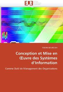 Conception et Mise en ?uvre des Systmes d'Information Comme Outil de Management des Organisations (French Edition) (9786131514029) TOUFIK BOUROUIH Books