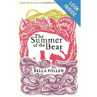 The Summer of the Bear A Novel Bella Pollen 9780802119742 Books
