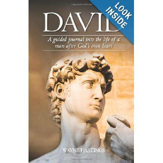 David A Guided Journal Into the Life of a Man After God's Own Heart A Guided Journal Into the Life of a Man After God's Heart Wayne Hastings 9781463588465 Books